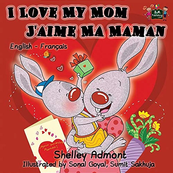I Love My Mom - J'Aime Ma Maman: English French Bilingual Children's Book-..