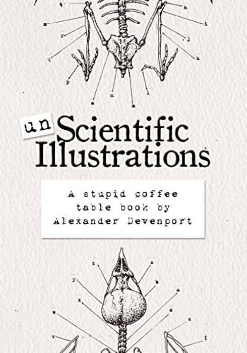 Unscientific Illustrations: A Stupid Coffee Table Book-..