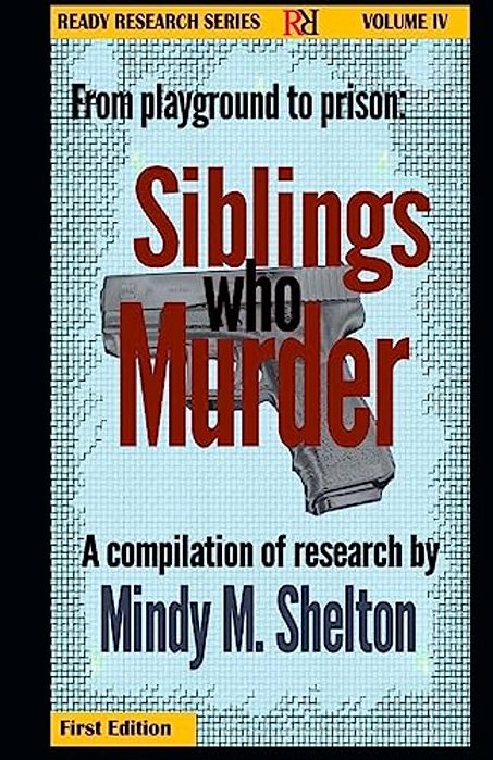 From The Playground To Prison: Siblings Who Murder: Ready Research Series-..