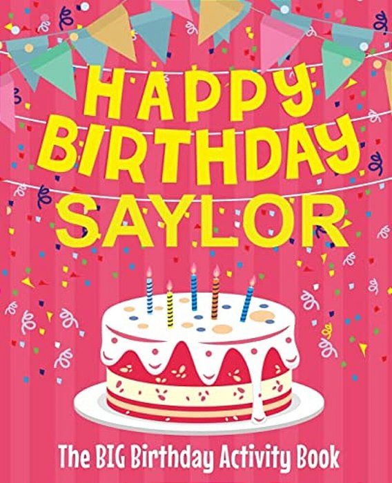Happy Birthday Saylor - The Big Birthday Activity Book: Personalized Children's Activity Book-..