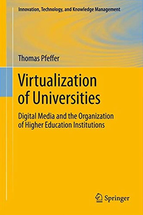 Virtualization Of Universities: Digital Media And The Organization Of Higher Education Institutions-..