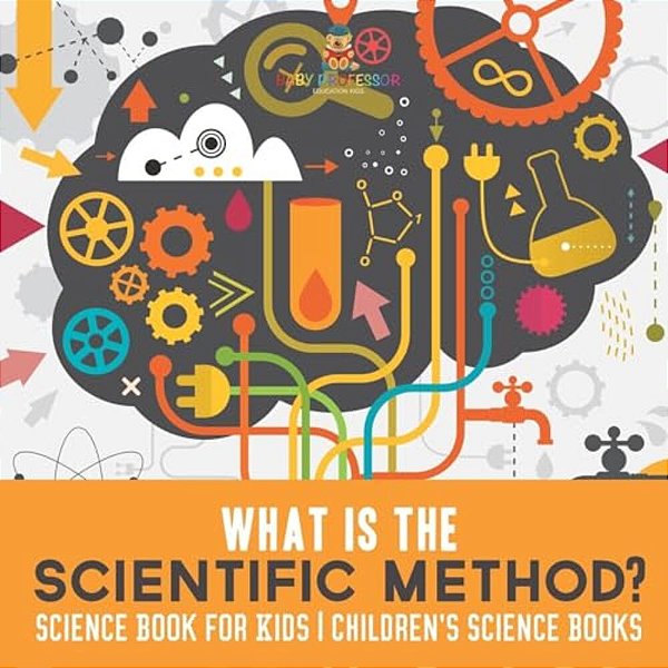 What Is The Scientific Method? Science Book For Kids Children's Science Books-..