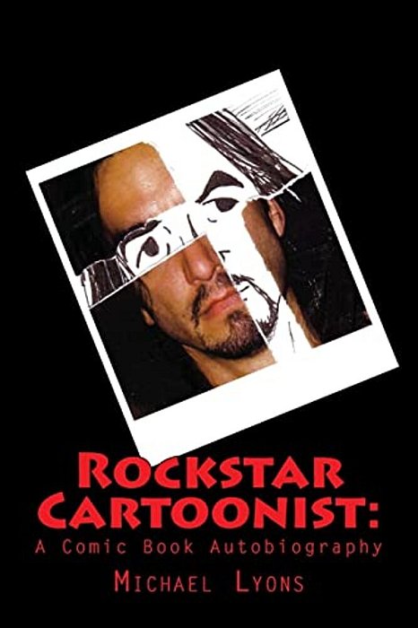 Rockstar Cartoonist:: A Comic Book Autobiography-..