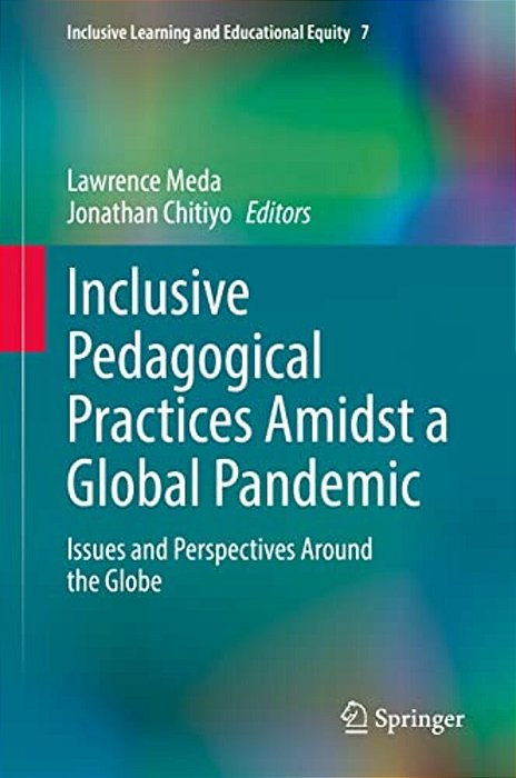 Inclusive Pedagogical Practices Amidst A Global Pandemic: Issues And Perspectives Around The Globe-..