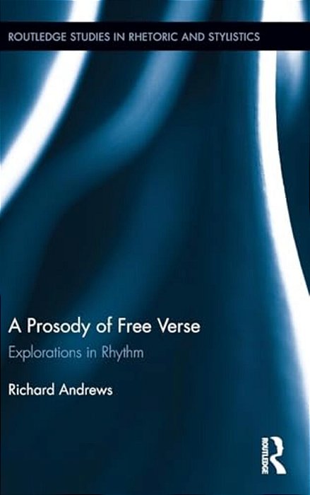 A Prosody Of Free Verse: Explorations In Rhythm-..