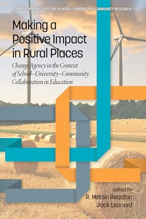 Making A Positive Impact In Rural Places: Change Agency In The Context Of School-University-community Collaboration In Education-..