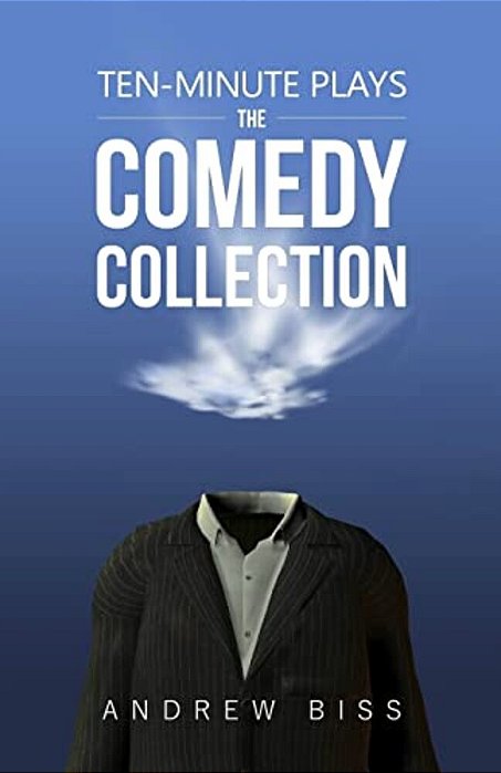 Ten-Minute Plays: The Comedy Collection-..
