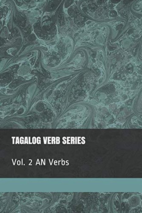 Tagalog Verb Series: Vol. 2 An Verbs-..