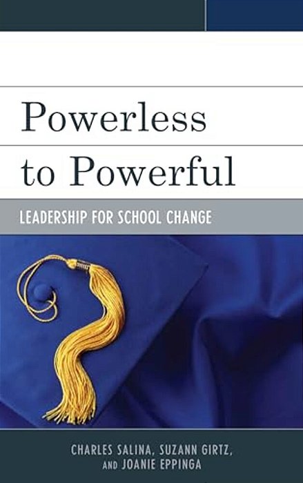 Powerless To Powerful: Leadership For School Change-..