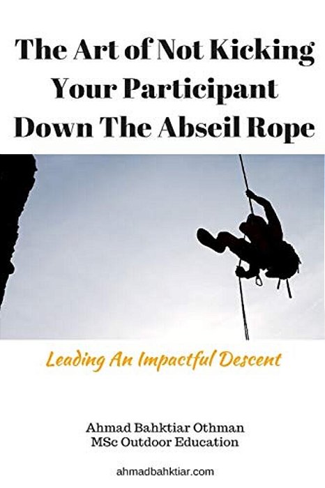 The Art Of Not Kicking Your Participant Down The Abseil Rope: Leading An Impactful Descent-..