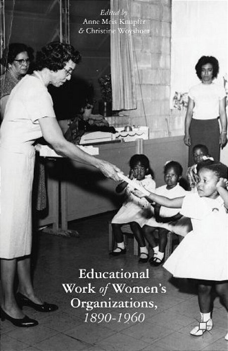 The Educational Work Of Women's Organizations, 1890-1960-..