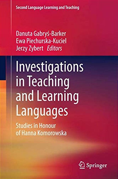 Investigations In Teaching And Learning Languages: Studies In Honour Of Hanna Komorowska-..