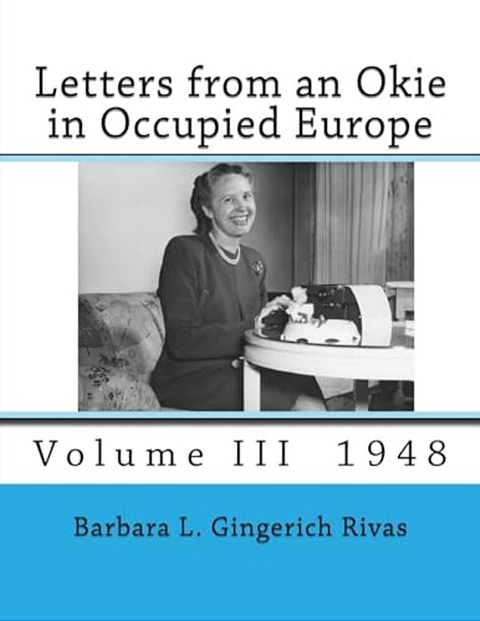 Letters From An Okie In Occupied Europe: Volume III 1948-..