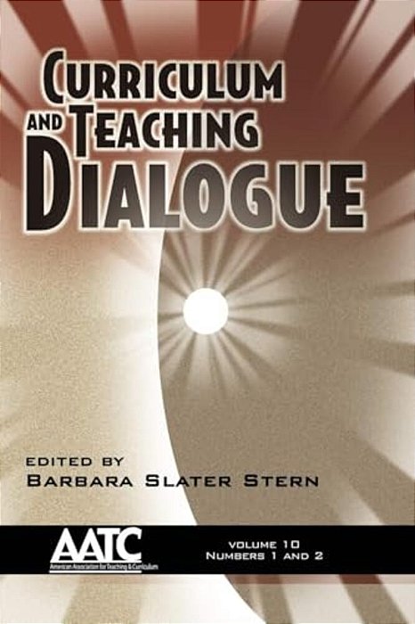 Curriculum And Teaching Dialogue Vol 10 Issues 1 & 2-..