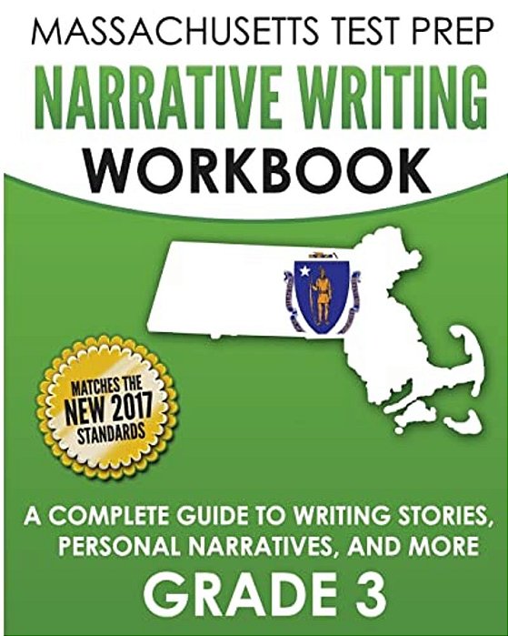 Massachusetts Test Prep Narrative Writing Workbook Grade 3: A Complete Guide To Writing Stories, Personal Narratives, And More-..