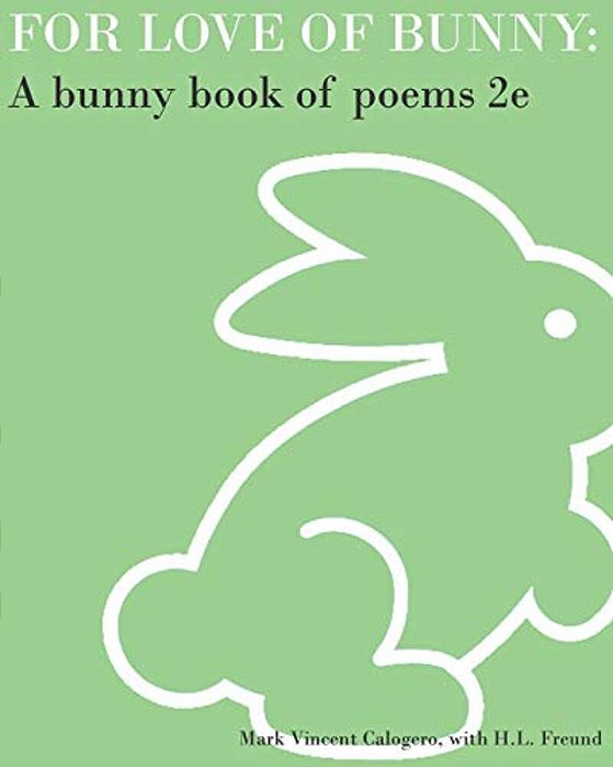 For Love Of Bunny: A Bunny Book Of Poems 2E-..