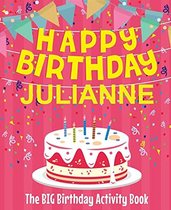 Happy Birthday Julianne - The Big Birthday Activity Book: (Personalized Children's Activity Book)-..