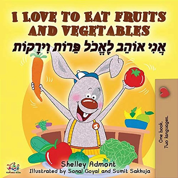 I Love To Eat Fruits And Vegetables (English Hebrew Bilingual Book)-..