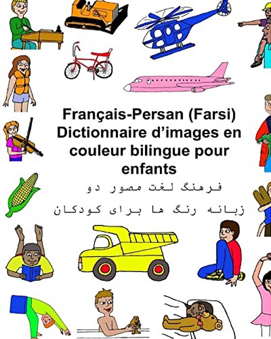 Français-Persan (Farsi) Dictionnaire D'Images En Couleur Bilingue Pour Enfants-..