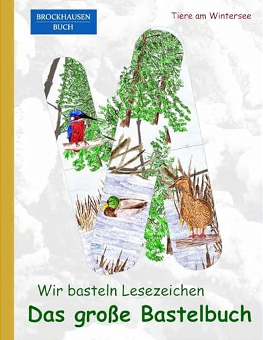 Brockhausen: Wir Basteln Lesezeichen - Das Grosse Bastelbuch: Tiere Am Wintersee-..