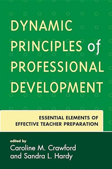 Dynamic Principles Of Professional Development: Essential Elements Of Effective Teacher Preparation-..