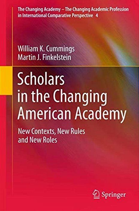 Scholars In The Changing American Academy: New Contexts, New Rules And New Roles-..