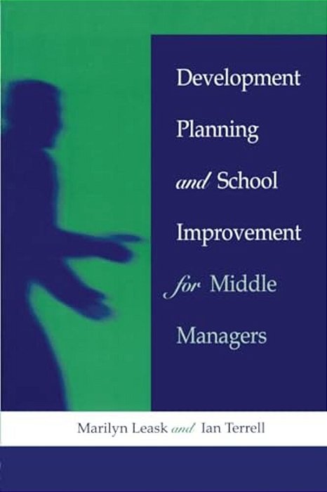 Development Planning And School Improvement For Middle Managers-..