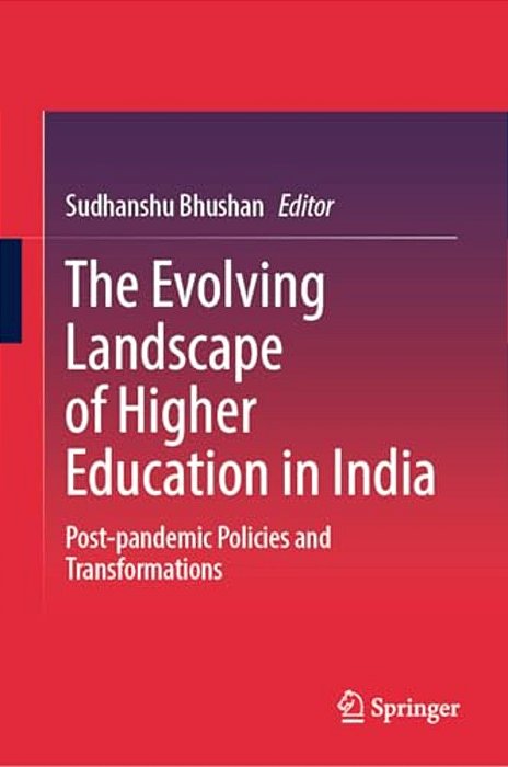 The Evolving Landscape Of Higher Education In India: Post-Pandemic Policies And Transformations-..