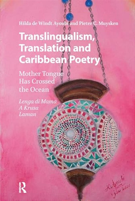 Translingualism, Translation And Caribbean Poetry: Mother Tongue Has Crossed The Ocean-..