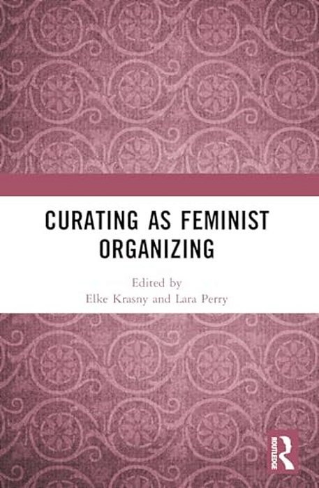 Curating As Feminist Organizing-..