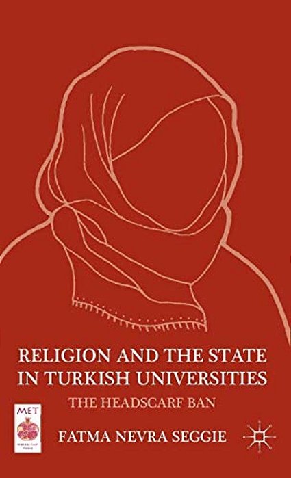 Religion And The State In Turkish Universities: The Headscarf Ban-..