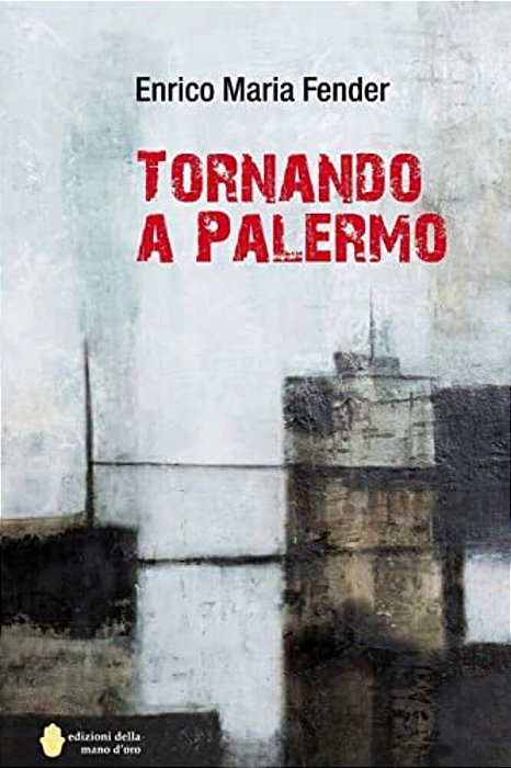 Tornando A Palermo: Romanzo-..