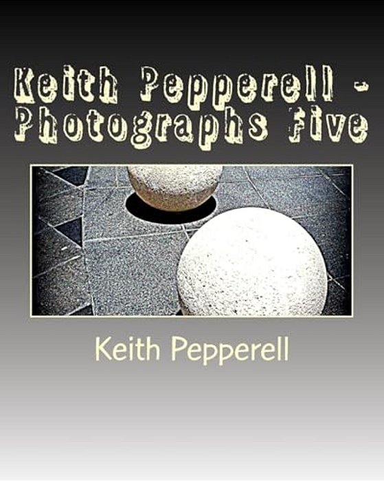 Keith Pepperell - Photographs Five-..