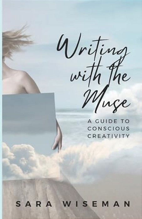 Writing With The Muse: A Guide To Conscious Creativity-..
