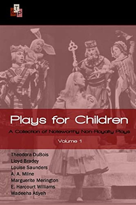 Plays For Children: Volume 1: A Collection Of Noteworthy Non-Royalty Plays-..