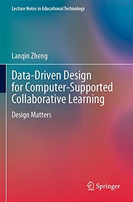 Data-Driven Design For Computer-Supported Collaborative Learning: Design Matters-..