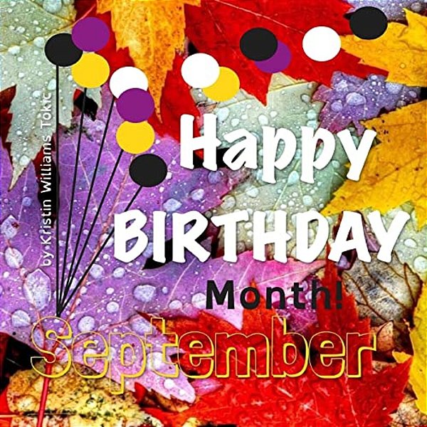 Happy Birthday Month- September: 30-Days And Ways To Celebrate You!-..