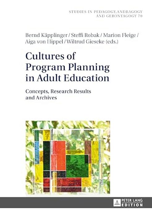 Cultures Of Program Planning In Adult Education: Concepts, Research Results And Archives-..