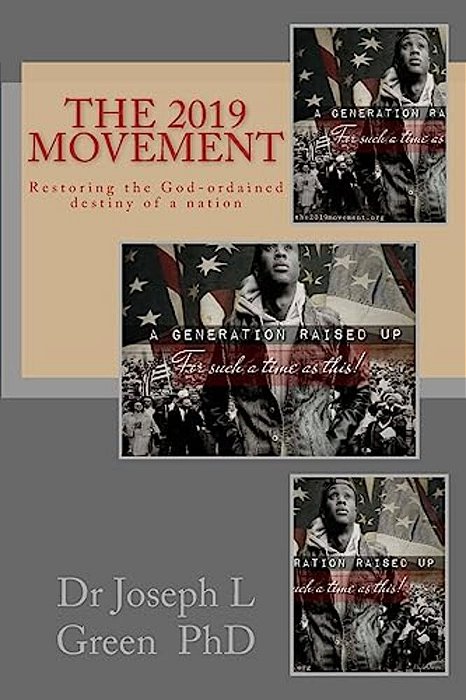The 2019 Movement: Restoring The God-Ordained Destiny Of A Nation-..