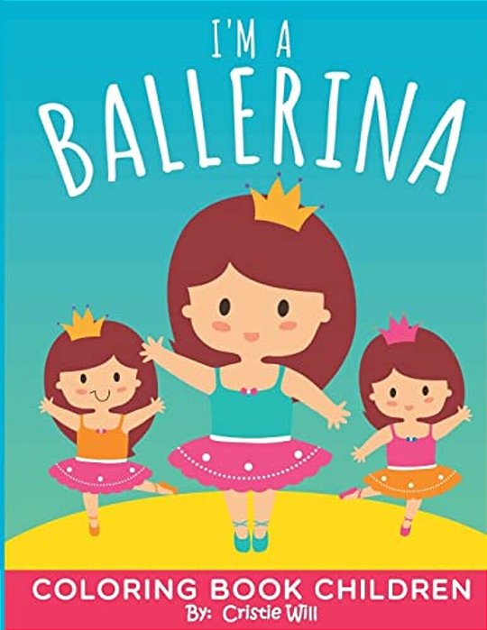 I'm A Ballerina: Coloring Book Children-..