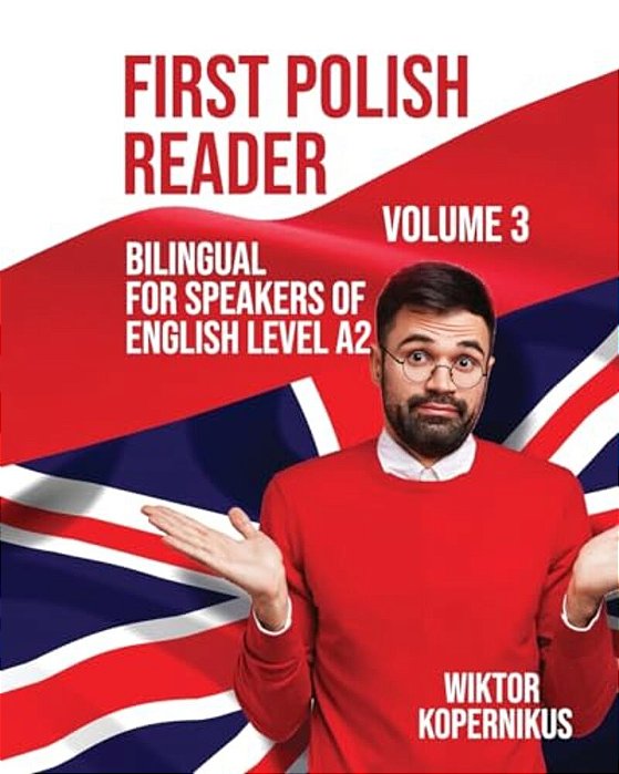 First Polish Reader (Volume 3): Bilingual For Speakers Of English-..