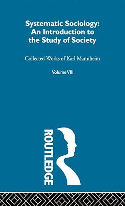 Systematic Sociology: An Introduction To The Study Of Society-..