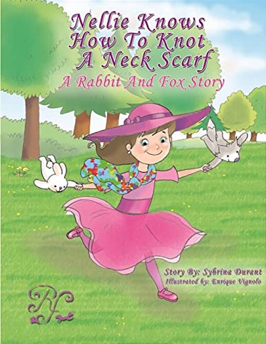 Nellie Knows How To Knot A Neck Scarf: A Rabbit And Fox Story-..