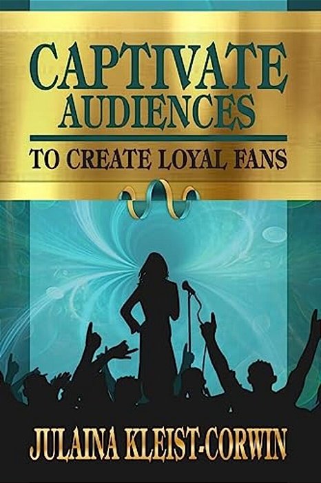 Captivate Audiences To Create Loyal Fans-..