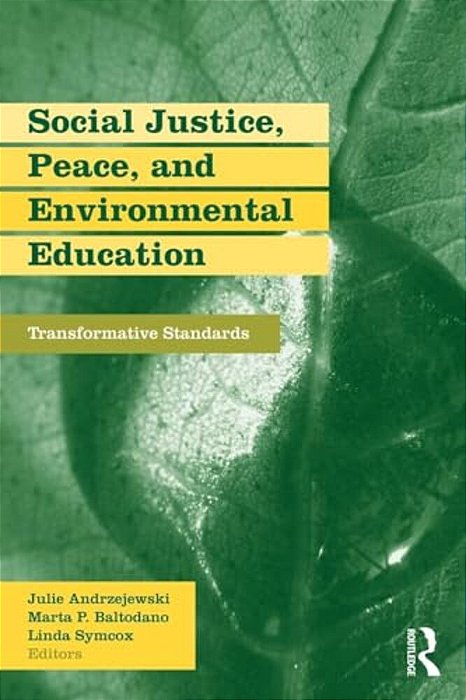 Social Justice, Peace, And Environmental Education: Transformative Standards-..