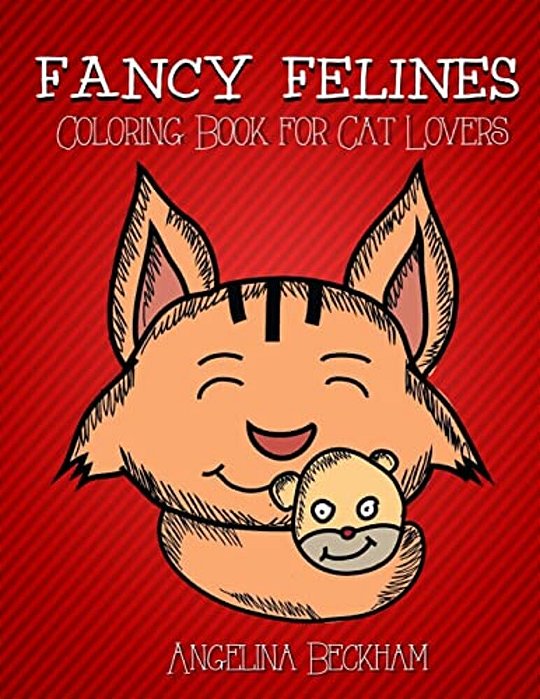 Fancy Felines: Coloring Book For Cat Lovers-..