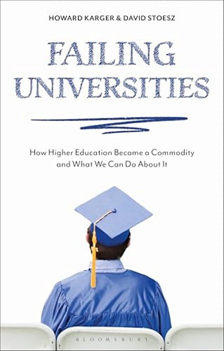 Failing Universities: How Higher Education Became A Commodity And What We Can Do About It-..