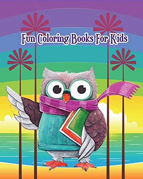 Fun Coloring Books For Kids: Fun Animals To Color For Early Childhood Learning, Preschool Plus Fun Activities For Kids!-..