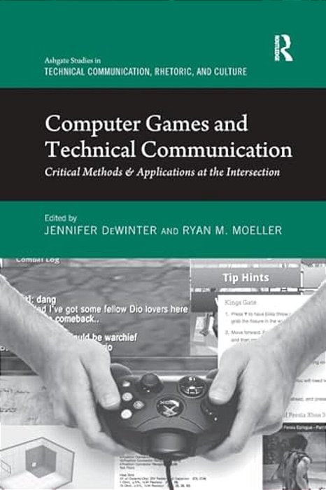 Computer Games And Technical Communication: Critical Methods And Applications At The Intersection-..