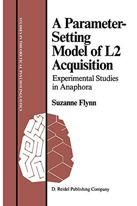 A Parameter-Setting Model Of L2 Acquisition: Experimental Studies In Anaphora-..